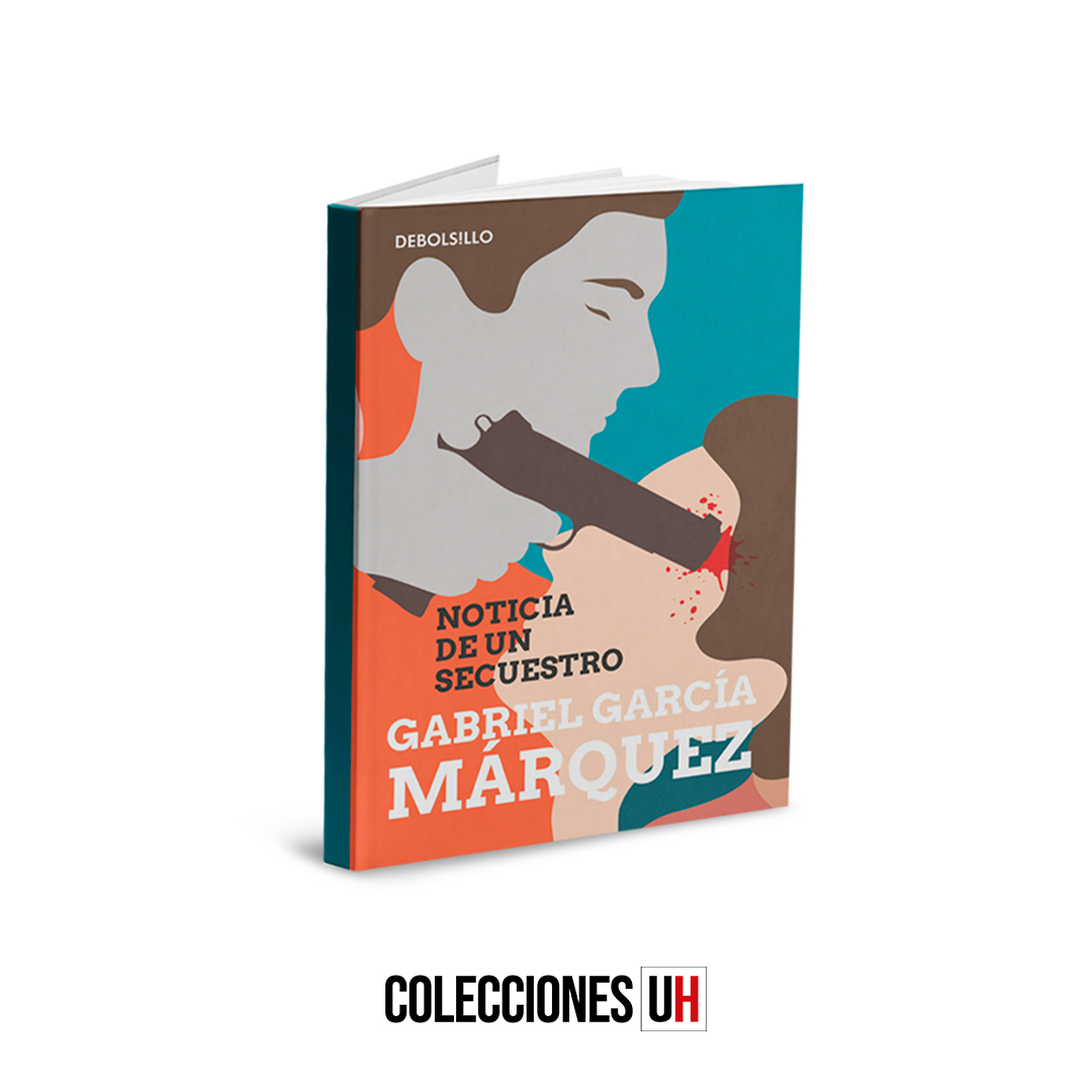 GABRIEL GARCÍA MÁRQUEZ - LIBRO 5 - Noticia de un secuestro GABRIEL GARCÍA MÁRQUEZ - LIBRO 5 - Noticia de un secuestro