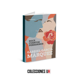 GABRIEL GARCÍA MÁRQUEZ - LIBRO 6 - Doce cuentos peregrinos